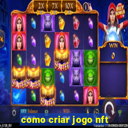 como criar jogo nft